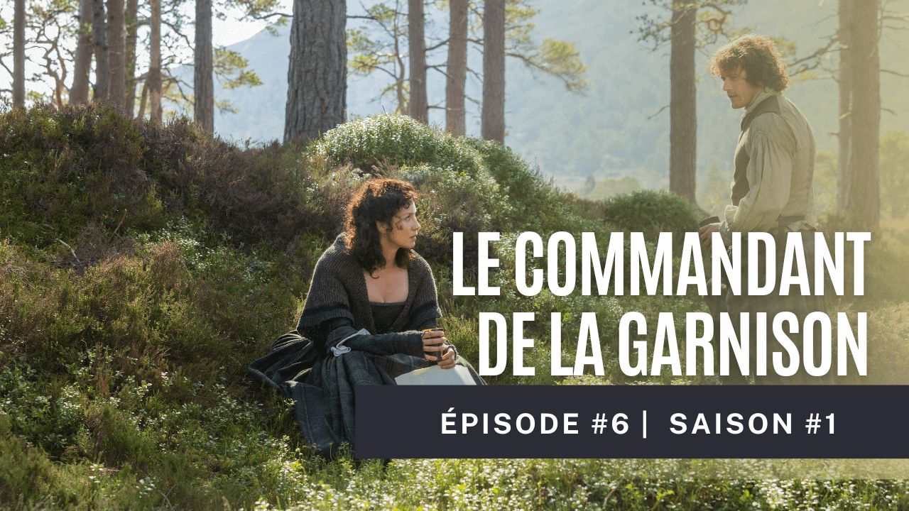 Outlander Saison 1 Episode 6 | Analyse, Anecdotes, Secrets de tournage