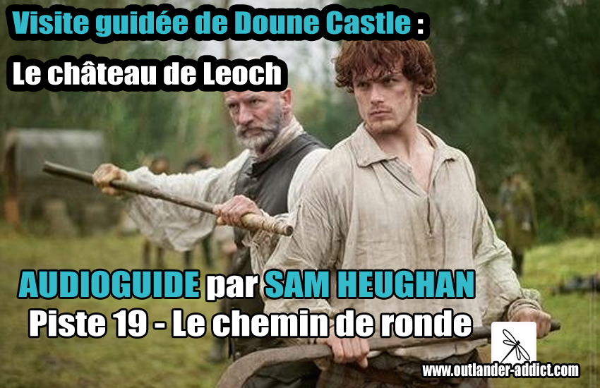 Le Château De Mes Rêves Saison 1 épisode 19 Visite guidée du château de Doune par Sam Heughan - Château de Leoch