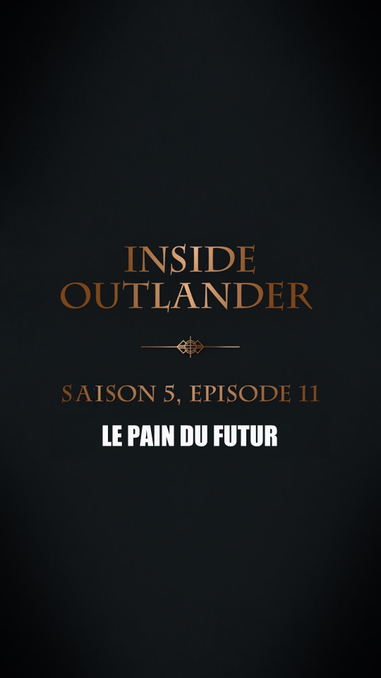 Anecdote coulisse episode 11 saison 5 Outlander