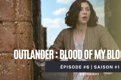 vignette miniature article épisode 6 blood of my blood birthright droit de naissance