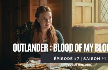 vignette miniature article épisode 7 blood of my blood luceo non uro