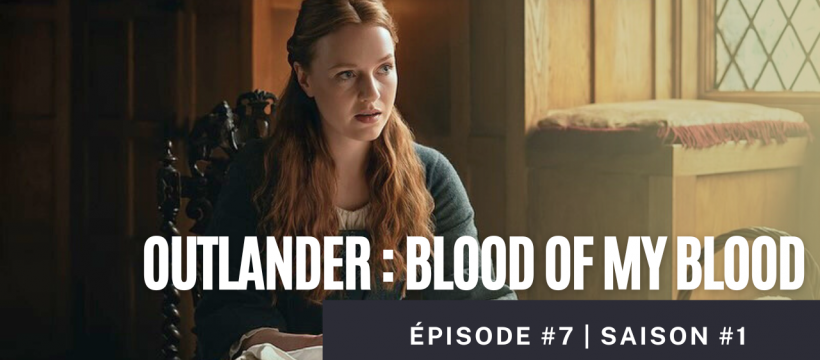 vignette miniature article épisode 7 blood of my blood luceo non uro