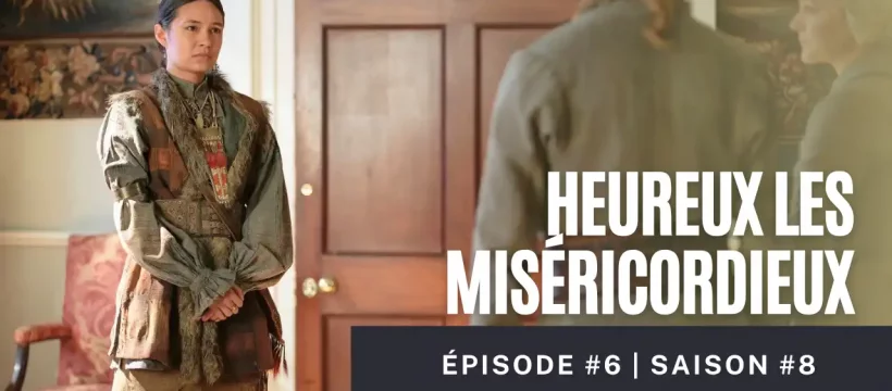 outlander saison 8 épisode 6 heureux les miséricordieux