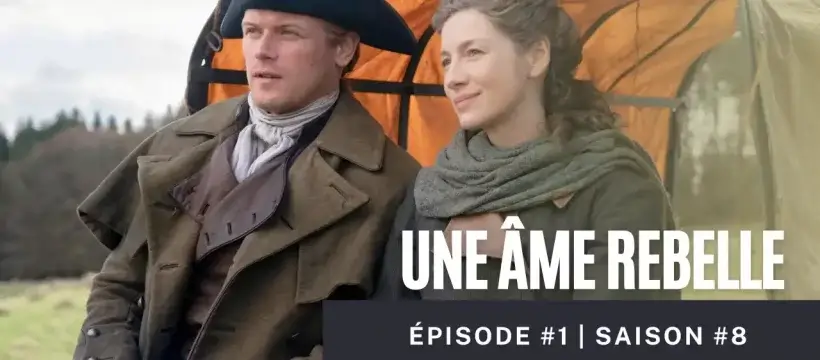 outlander épisode 1 saison 8 une âme rebelle soul of a rebel