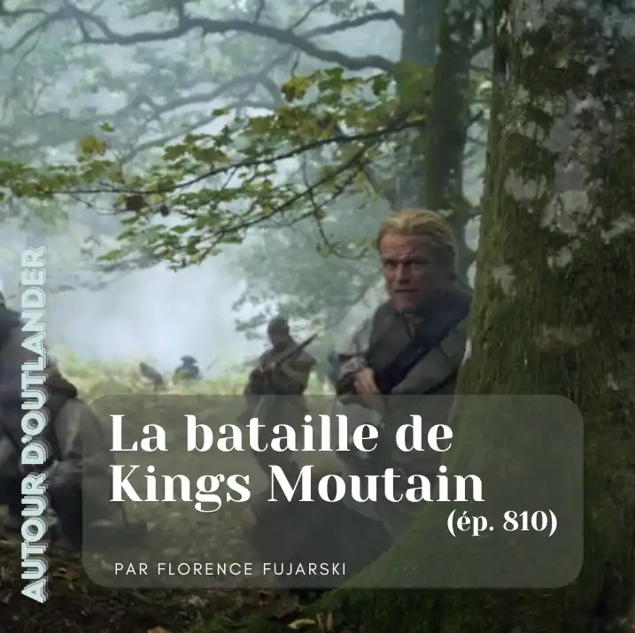 la véritable histoire de la bataille de kings mountain vue dans outlander saison 8 épisode 10 jamie fraser
