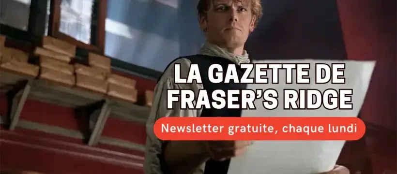 La Gazette de Fraser’s Ridge newsletter outlander chaque lundi